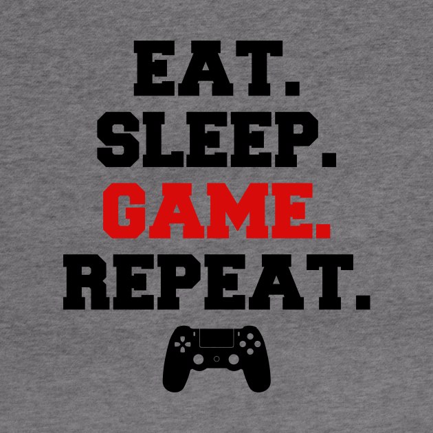 Eat Sleep Game Repeat by NotSoGoodStudio